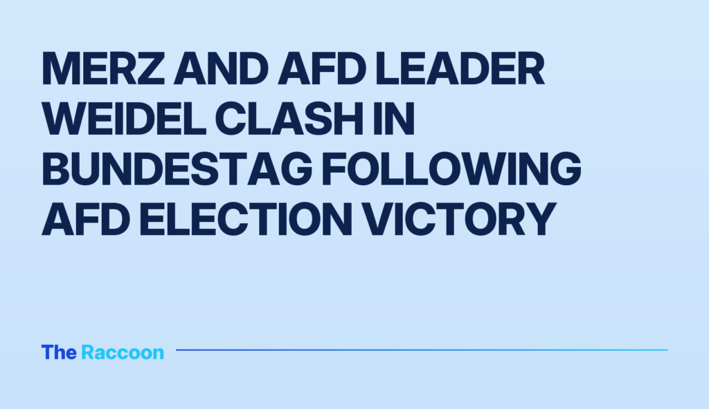 Merz and AfD leader Weidel clash in Bundestag following AfD election victory
