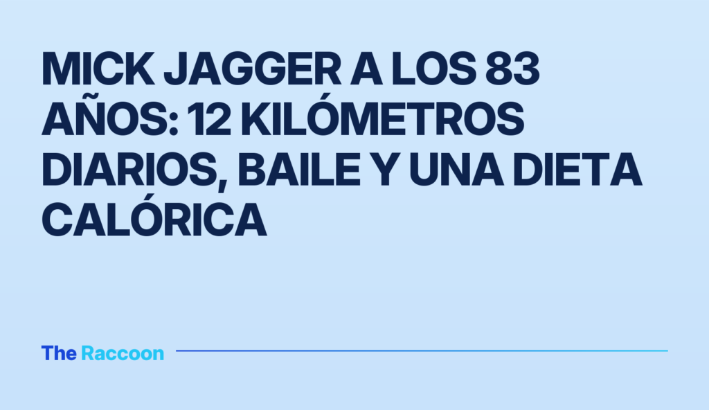 Mick Jagger a los 83 años: 12 kilómetros diarios, baile y una dieta calórica
