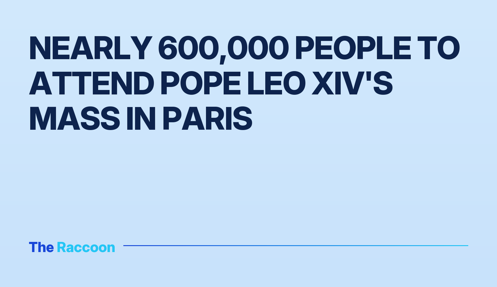 Nearly 600,000 people to attend Pope Leo XIV's mass in Paris