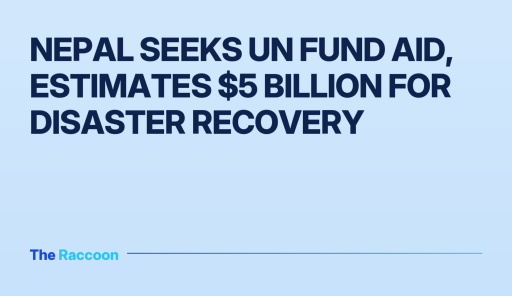 Nepal seeks UN fund aid, estimates $5 billion for disaster recovery