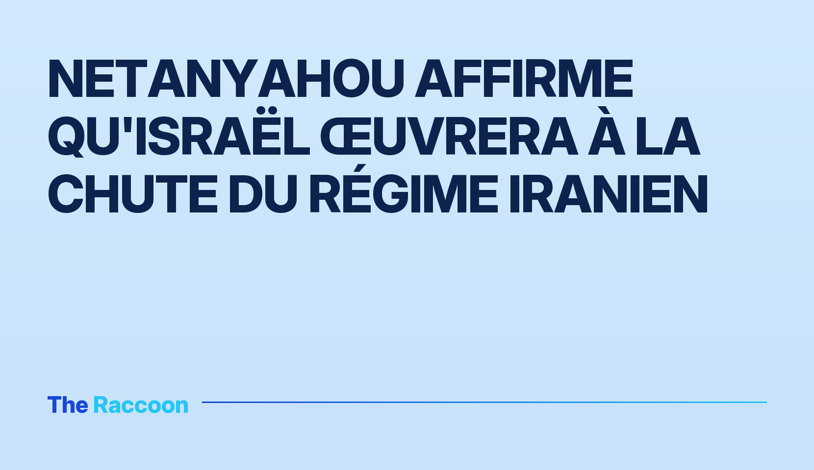 Netanyahou affirme qu'Israël œuvrera à la chute du régime iranien