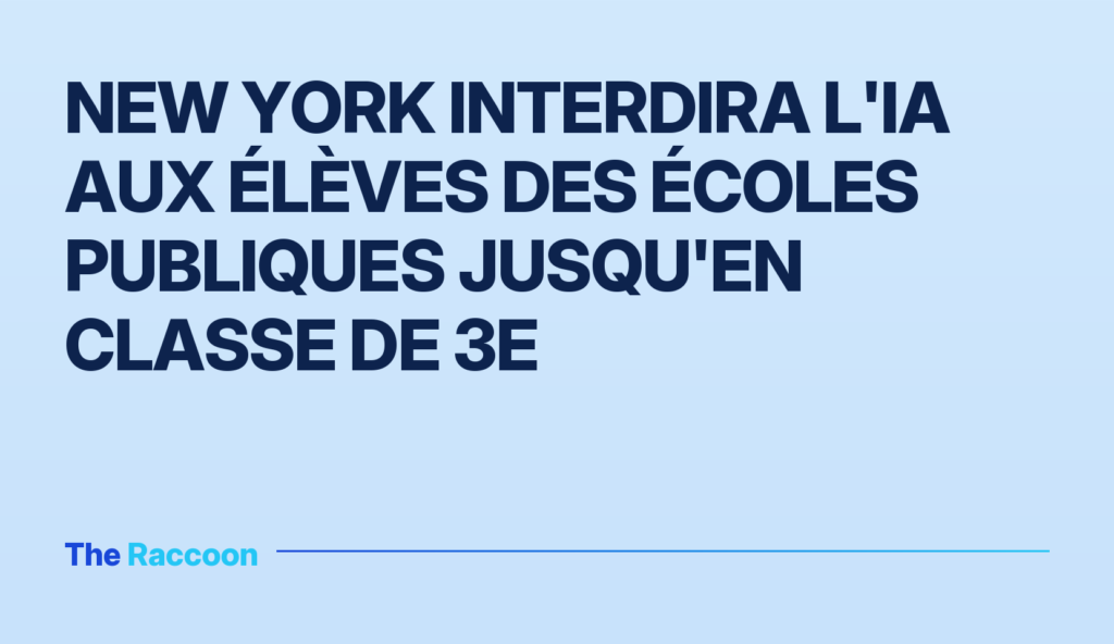 New York interdira l'IA aux élèves des écoles publiques jusqu'en classe de 3e
