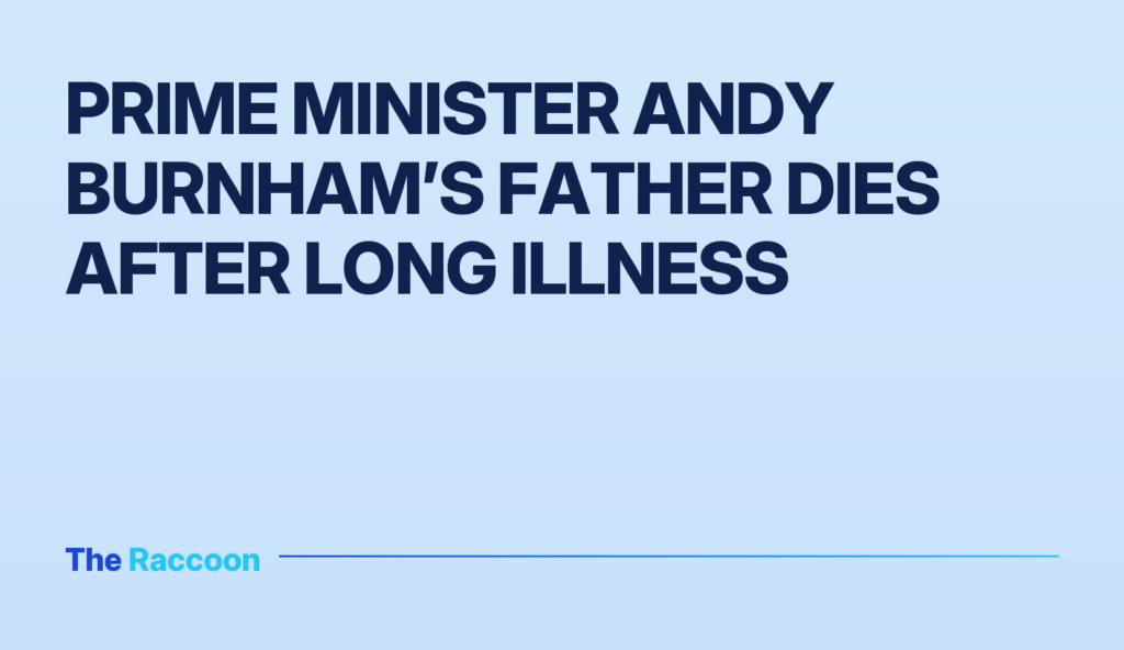 Prime Minister Andy Burnham’s father dies after long illness