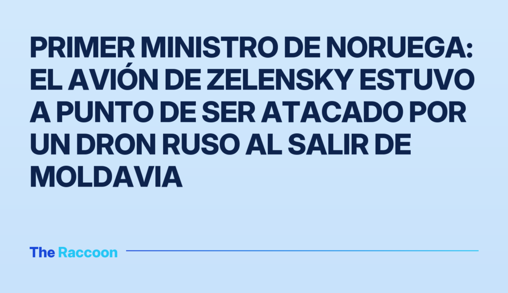 Primer ministro de Noruega: el avión de Zelensky estuvo a punto de ser atacado por un dron ruso al salir de Moldavia