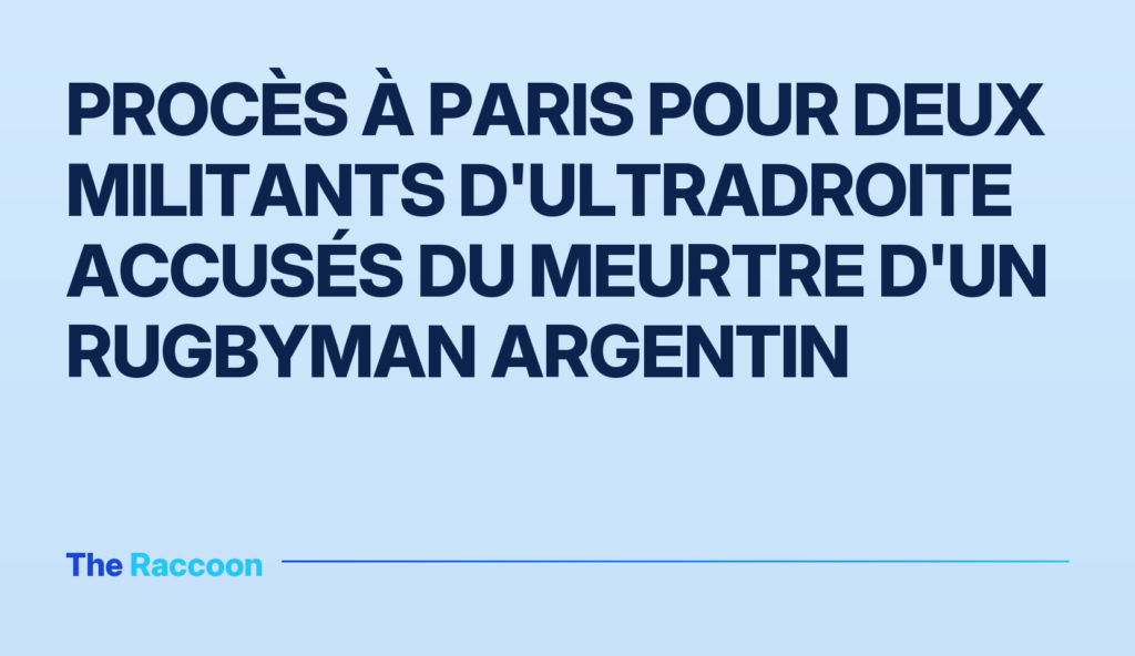 Procès à Paris pour deux militants d'ultradroite accusés du meurtre d'un rugbyman argentin