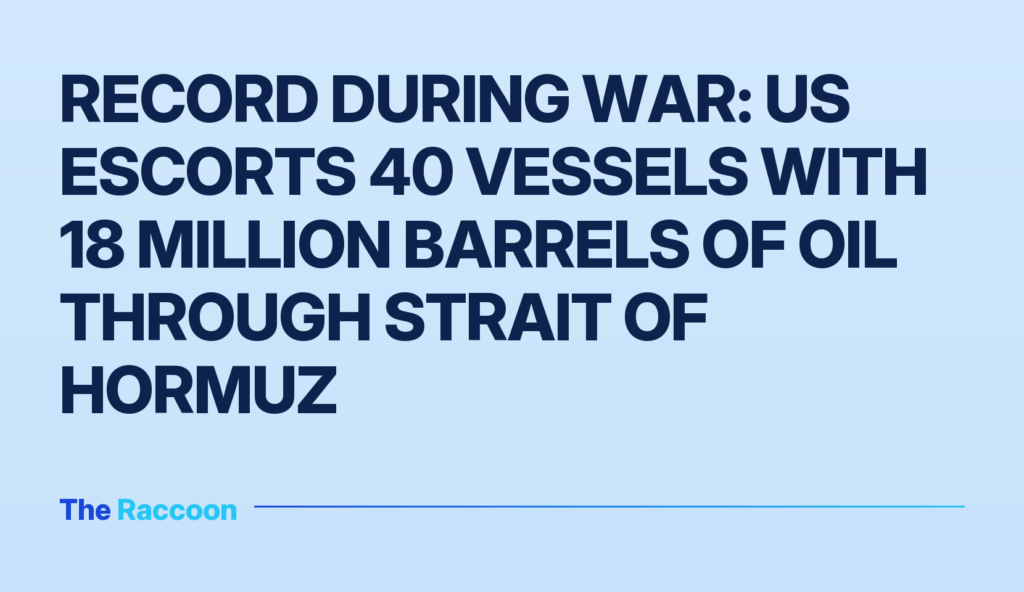Record during war: US escorts 40 vessels with 18 million barrels of oil through Strait of Hormuz