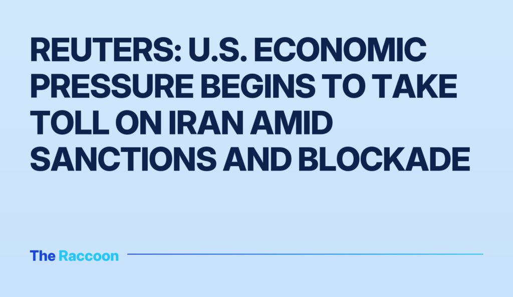Reuters: U.S. economic pressure begins to take toll on Iran amid sanctions and blockade