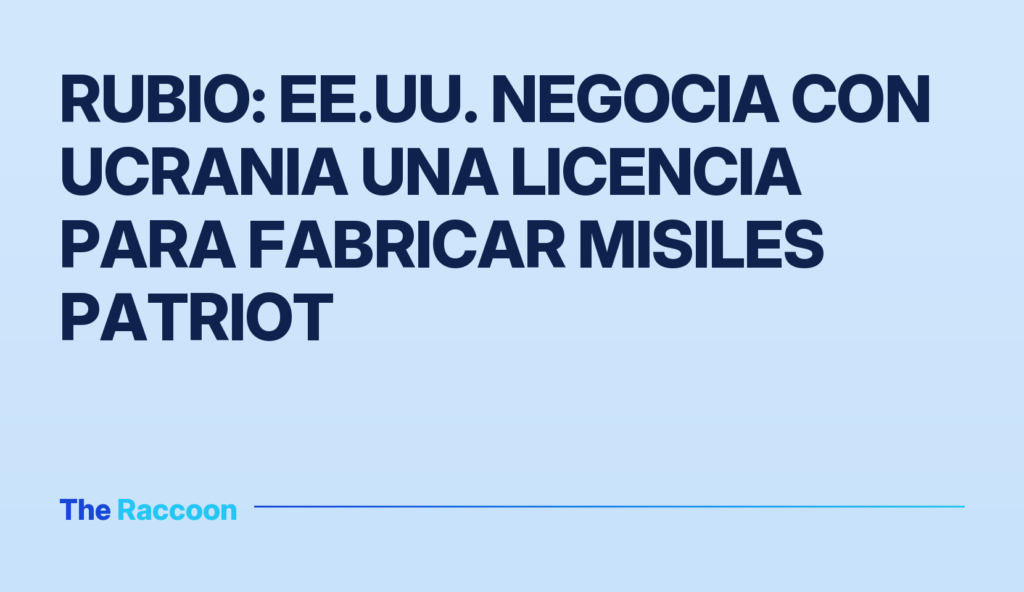 Rubio: EE.UU. negocia con Ucrania una licencia para fabricar misiles Patriot