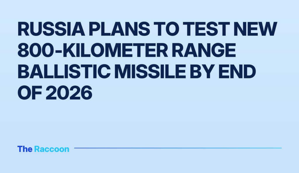Russia plans to test new 800‑kilometer range ballistic missile by end of 2026