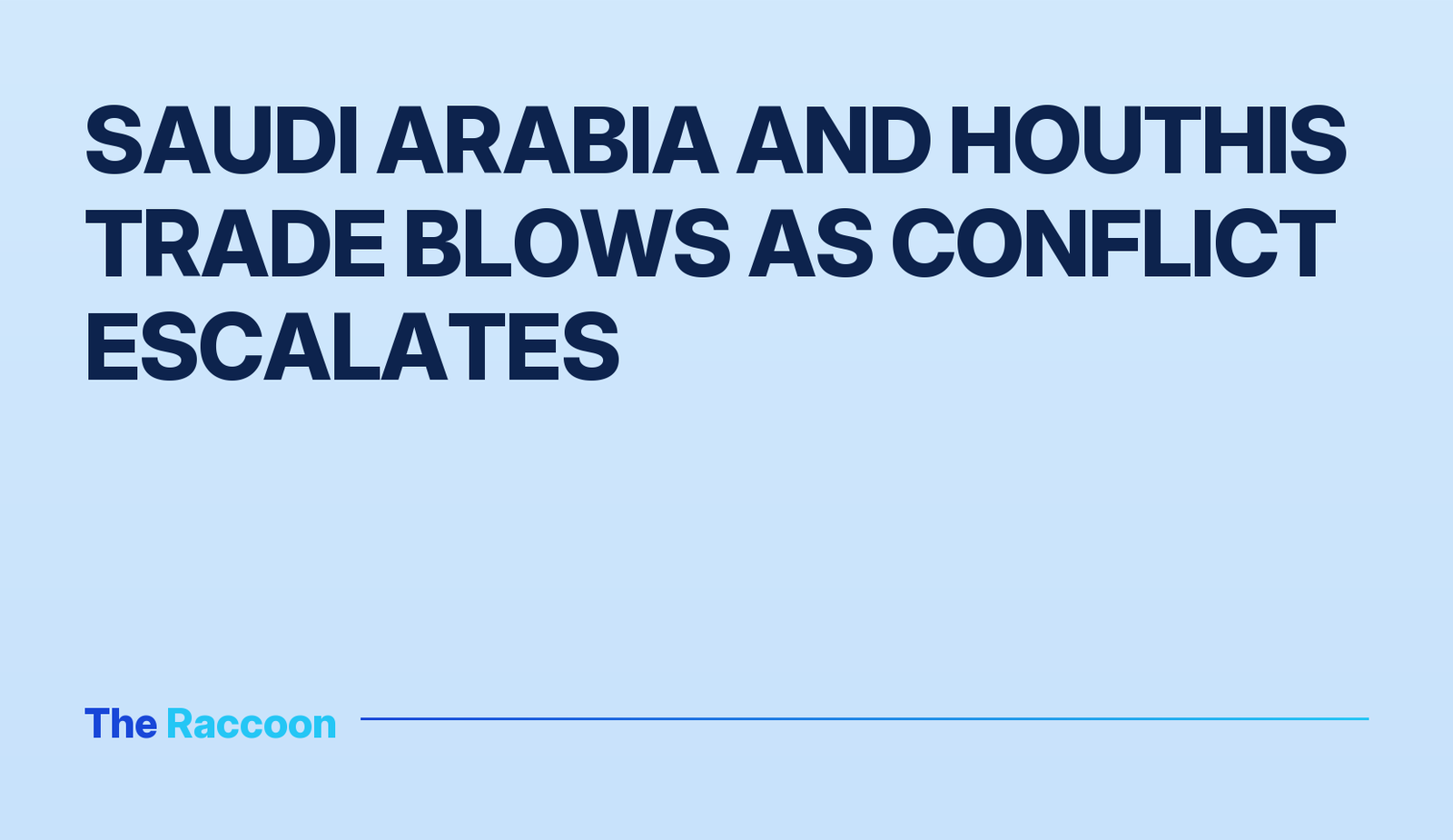 Saudi Arabia and Houthis trade blows as conflict escalates