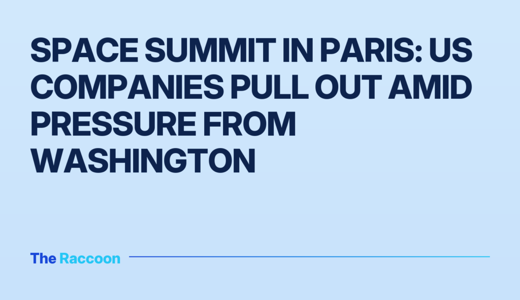 Space summit in Paris: US companies pull out amid pressure from Washington Space summit in Paris: US companies pull out amid pressure from Washington