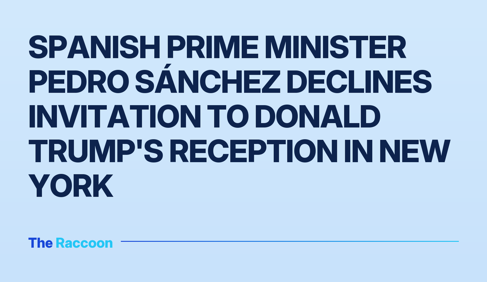 Spanish Prime Minister Pedro Sánchez declines invitation to Donald Trump's reception in New York