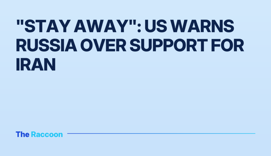 "Stay away": US warns Russia over support for Iran "Stay away": US warns Russia over support for Iran