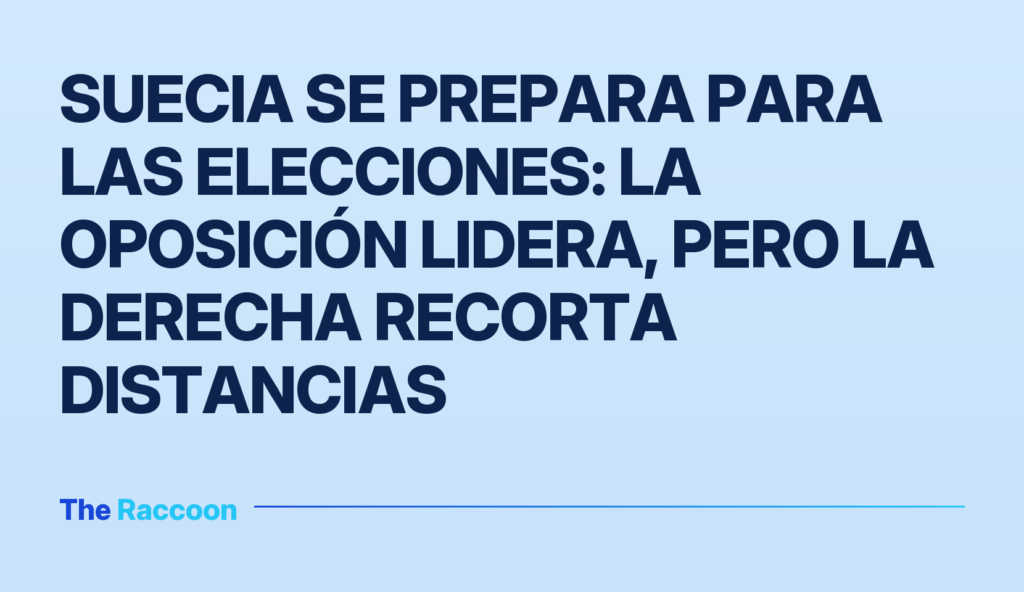 Suecia se prepara para las elecciones: la oposición lidera, pero la derecha recorta distancias