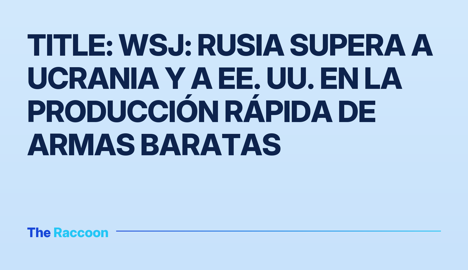 Title: WSJ: Rusia supera a Ucrania y a EE. UU. en la producción rápida de armas baratas