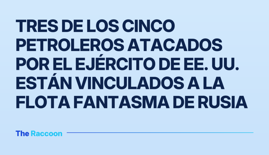 Tres de los cinco petroleros atacados por el ejército de EE. UU. están vinculados a la flota fantasma de Rusia Tres de los cinco petroleros atacados por el ejército de EE. UU. están vinculados a la flota fantasma de Rusia