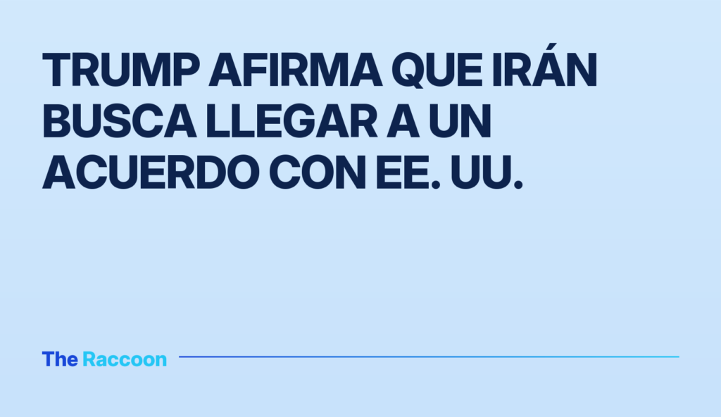 Trump afirma que Irán busca llegar a un acuerdo con EE. UU. Trump afirma que Irán busca llegar a un acuerdo con EE. UU.
