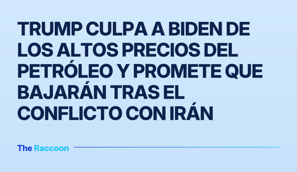 Trump culpa a Biden de los altos precios del petróleo y promete que bajarán tras el conflicto con Irán