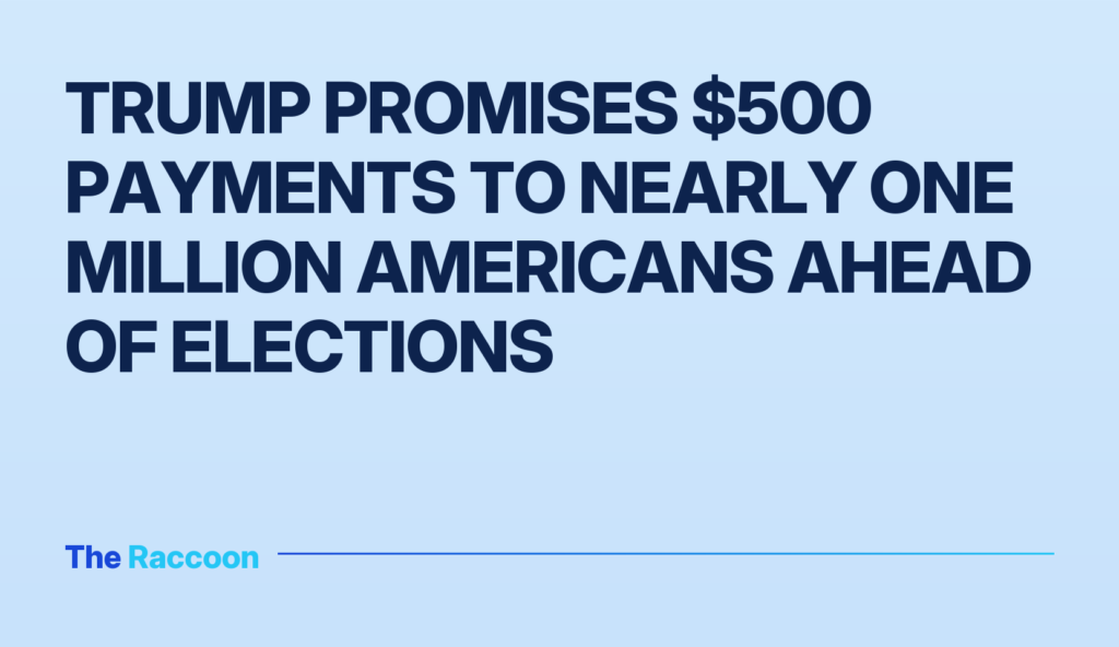 Trump promises $500 payments to nearly one million Americans ahead of elections