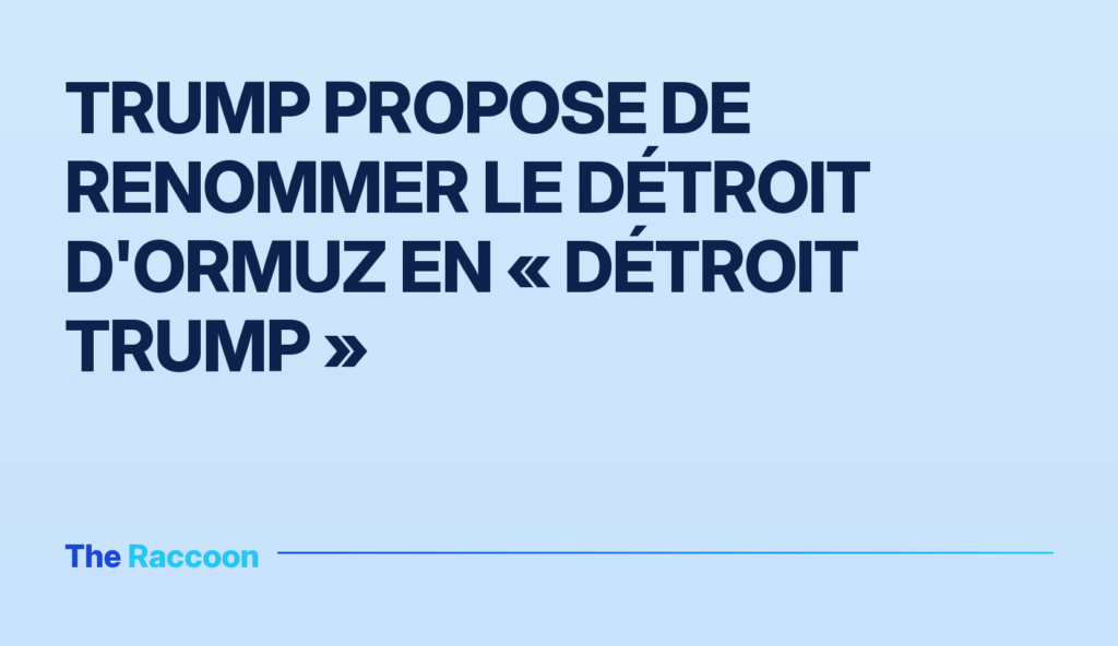 Trump propose de renommer le détroit d'Ormuz en « détroit Trump » Trump propose de renommer le détroit d'Ormuz en « détroit Trump »