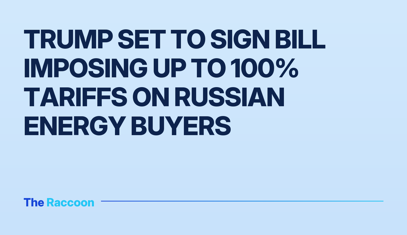 Trump set to sign bill imposing up to 100% tariffs on Russian energy buyers