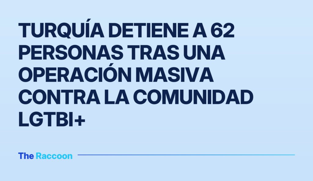 Turquía detiene a 62 personas tras una operación masiva contra la comunidad LGTBI+