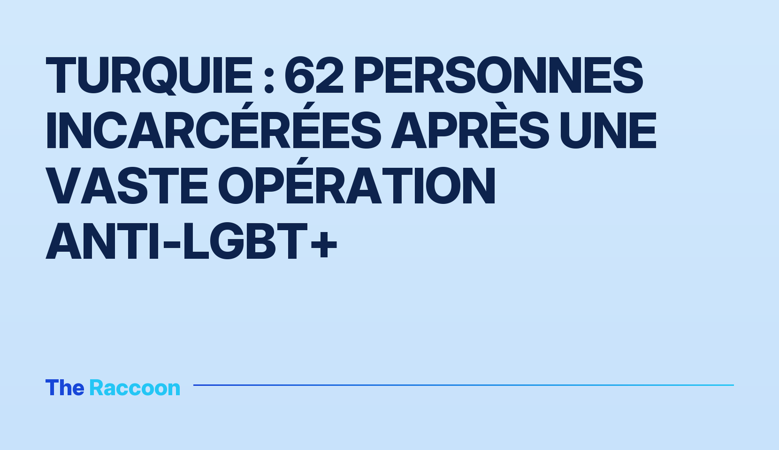 Turquie : 62 personnes incarcérées après une vaste opération anti‑LGBT+