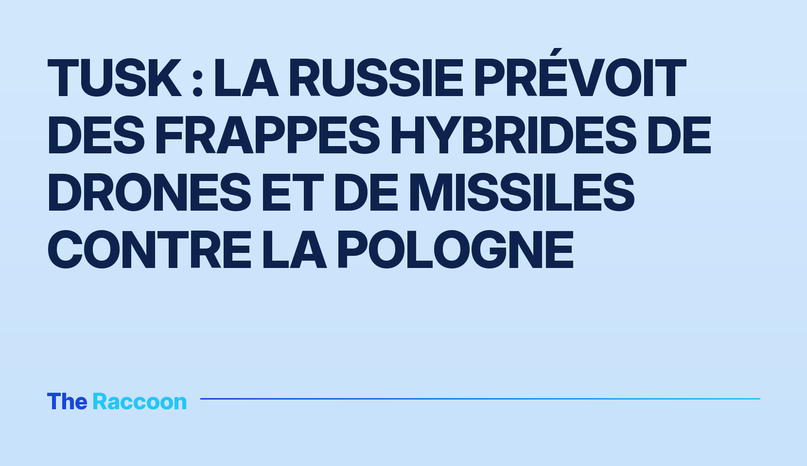 Tusk : la Russie prévoit des frappes hybrides de drones et de missiles contre la Pologne