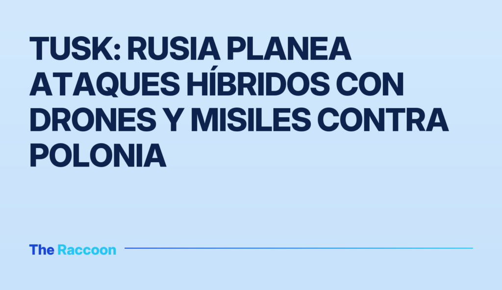 Tusk: Rusia planea ataques híbridos con drones y misiles contra Polonia