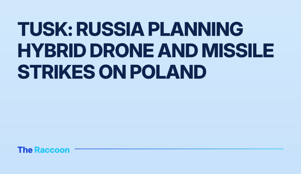 Tusk: Russia planning hybrid drone and missile strikes on Poland Tusk: Russia planning hybrid drone and missile strikes on Poland