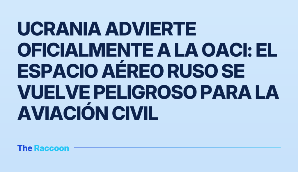 Ucrania advierte oficialmente a la OACI: el espacio aéreo ruso se vuelve peligroso para la aviación civil