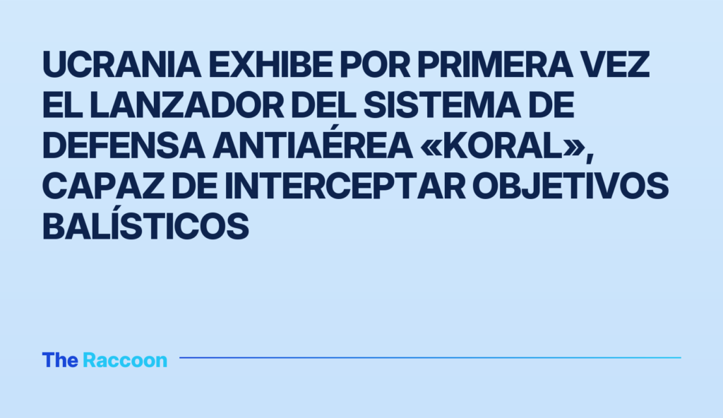 Ucrania exhibe por primera vez el lanzador del sistema de defensa antiaérea «Koral», capaz de interceptar objetivos balístico