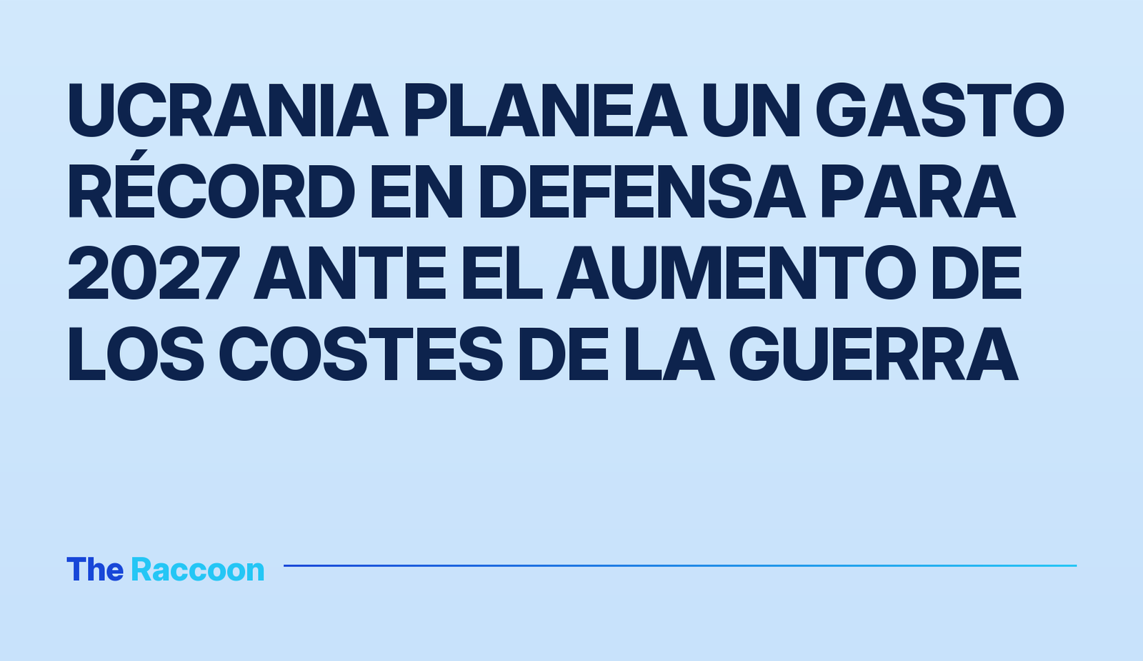Ucrania planea un gasto récord en defensa para 2027 ante el aumento de los costes de la guerra