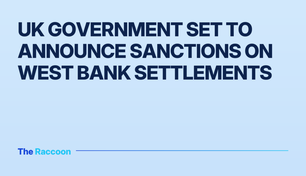 UK government set to announce sanctions on West Bank settlements