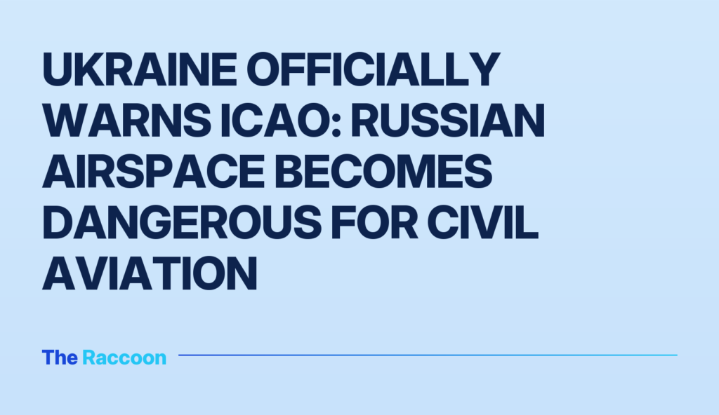 Ukraine officially warns ICAO: Russian airspace becomes dangerous for civil aviation