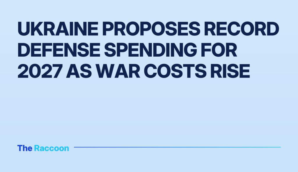 Ukraine Proposes Record Defense Spending for 2027 as War Costs Rise