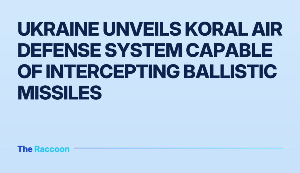 Ukraine unveils Koral air defense system capable of intercepting ballistic missiles