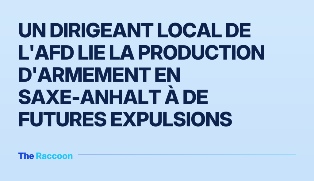 Un dirigeant local de l'AfD lie la production d'armement en Saxe-Anhalt à de futures expulsions Un dirigeant local de l'AfD lie la production d'armement en Saxe-Anhalt à de futures expulsions