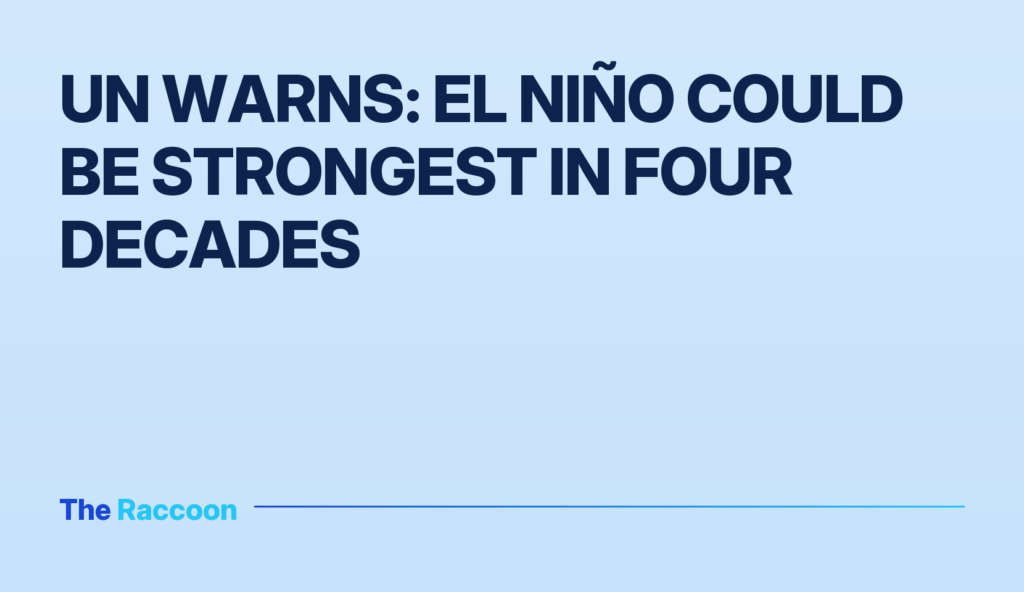 UN warns: El Niño could be strongest in four decades UN warns: El Niño could be strongest in four decades