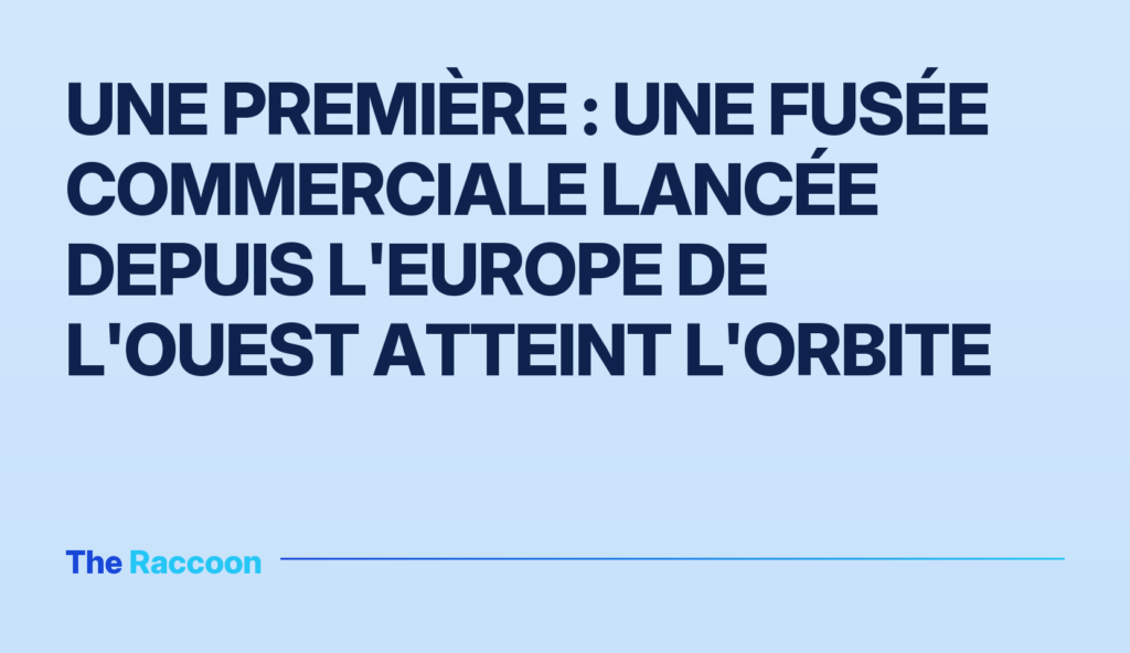 Une première : une fusée commerciale lancée depuis l'Europe de l'Ouest atteint l'orbite