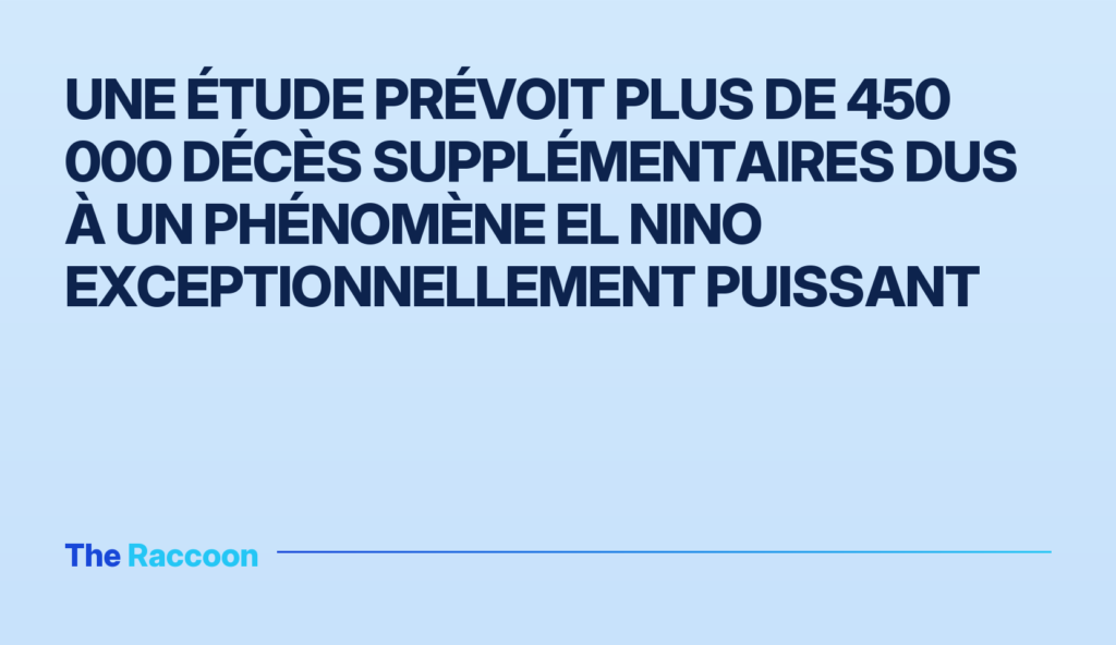 Une étude prévoit plus de 450 000 décès supplémentaires dus à un phénomène El Nino exceptionnellement puissant