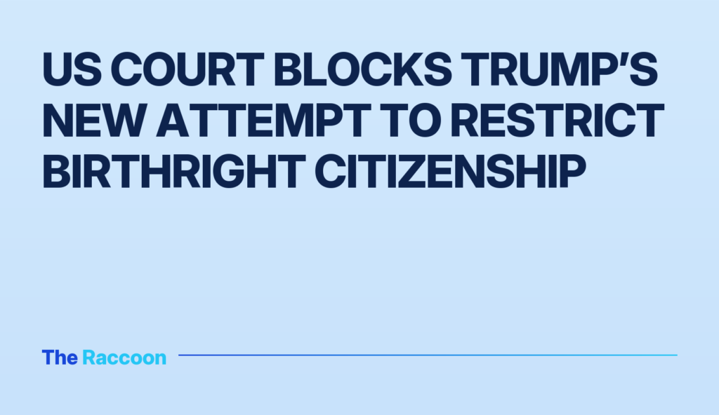 US court blocks Trump’s new attempt to restrict birthright citizenship