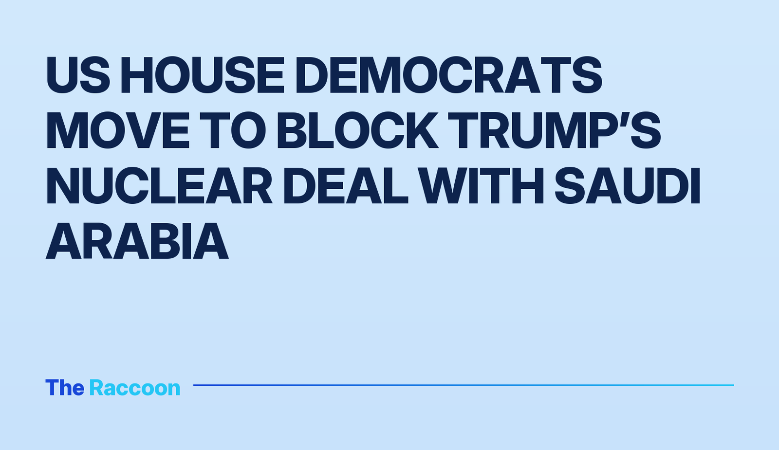 US House Democrats move to block Trump’s nuclear deal with Saudi Arabia