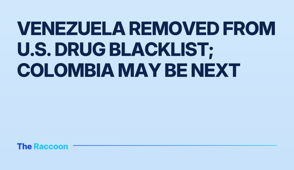 Venezuela removed from U.S. drug blacklist; Colombia may be next