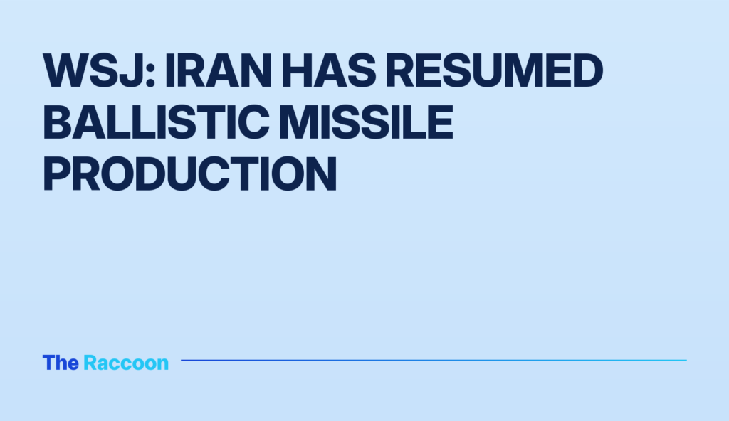 WSJ: Iran has resumed ballistic missile production