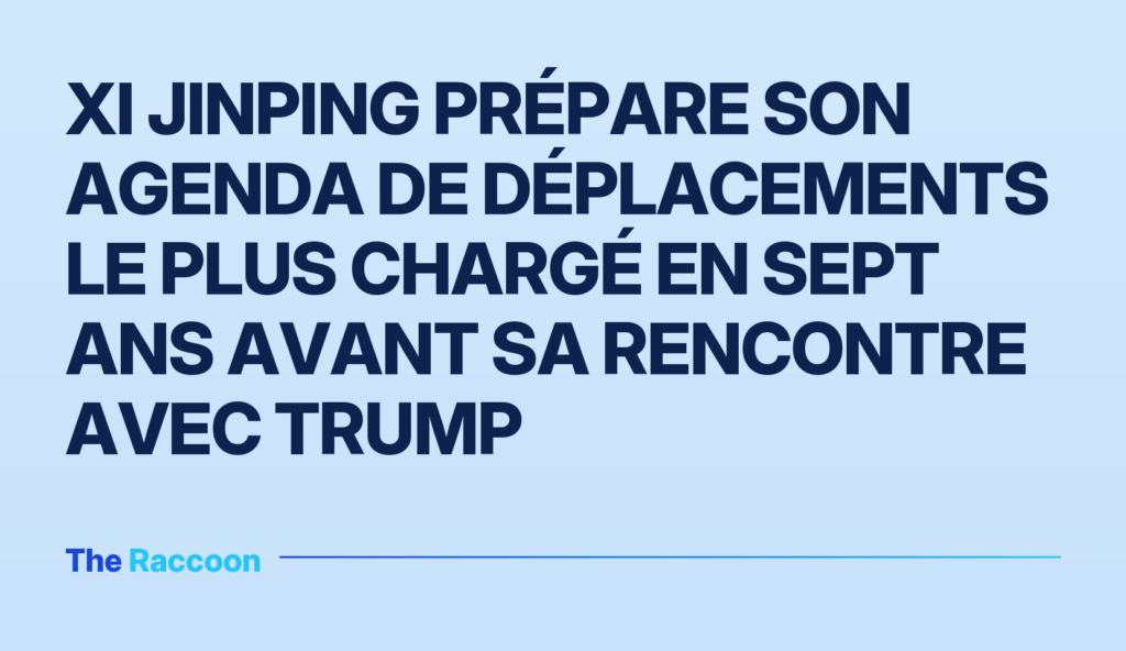 Xi Jinping prépare son agenda de déplacements le plus chargé en sept ans avant sa rencontre avec Trump