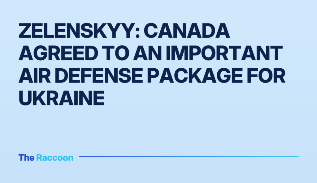 Zelenskyy: Canada Agreed to an Important Air Defense Package for Ukraine