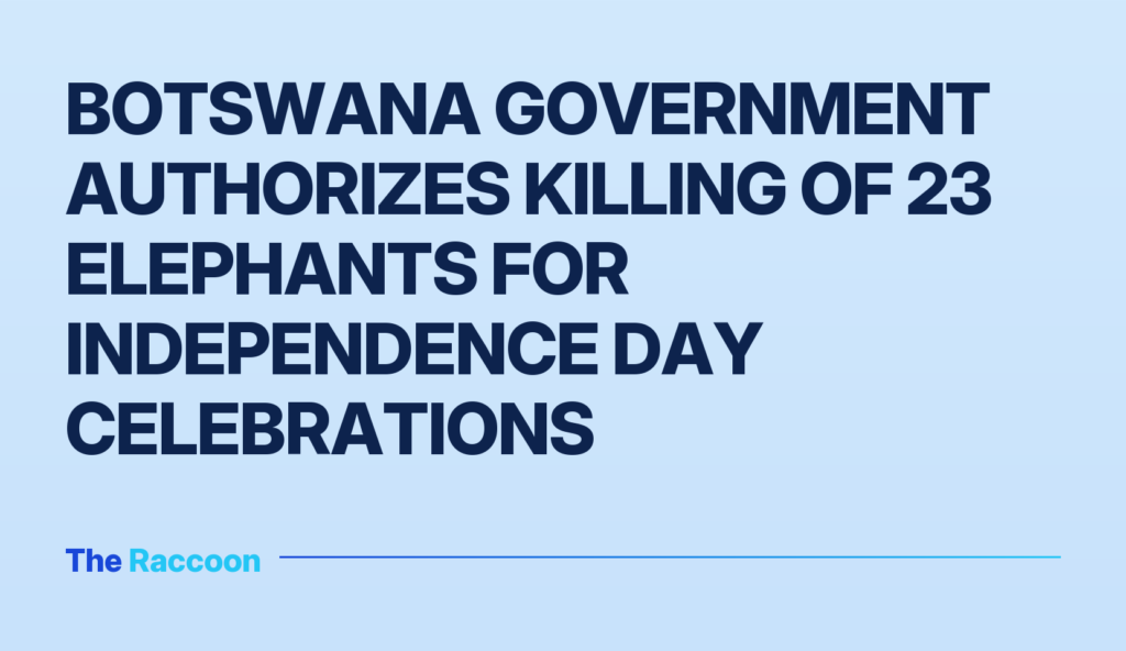Botswana government authorizes killing of 23 elephants for Independence Day celebrations