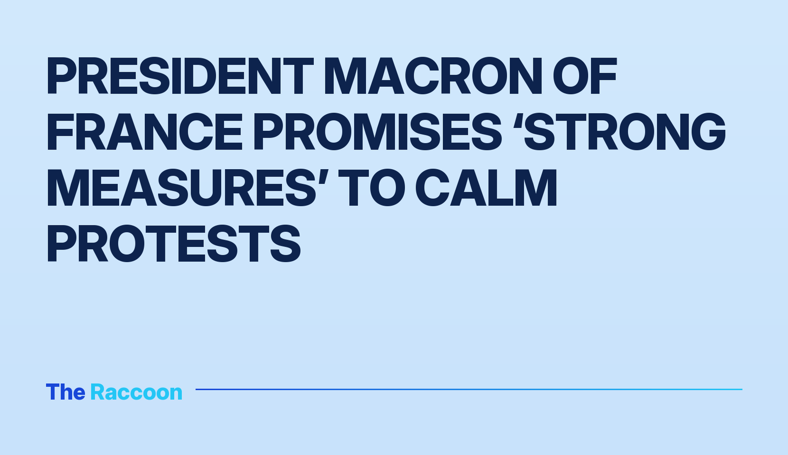 President Macron of France promises ‘strong measures’ to calm protests